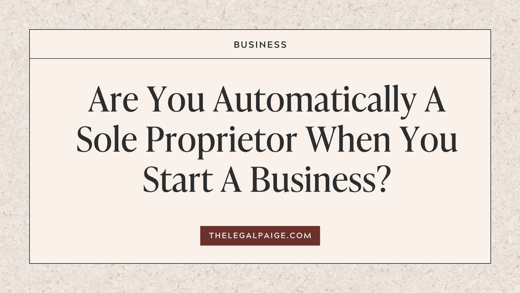 Are You Automatically A Sole Proprietor When You Start A Business?