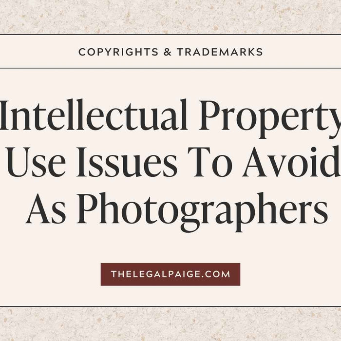 The Legal Paige - Intellectual Property Use Issues To Avoid As Photographers