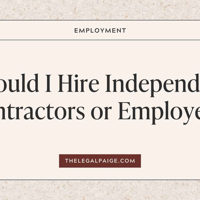 The Legal Paige - Should I Hire Independent Contractors or Employees?