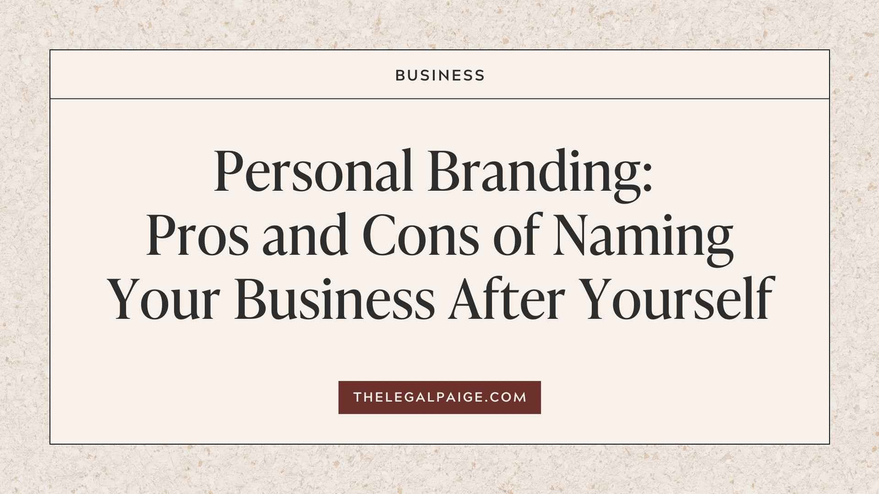 Personal Branding: Pros and Cons of Naming Your Business After Yourself
