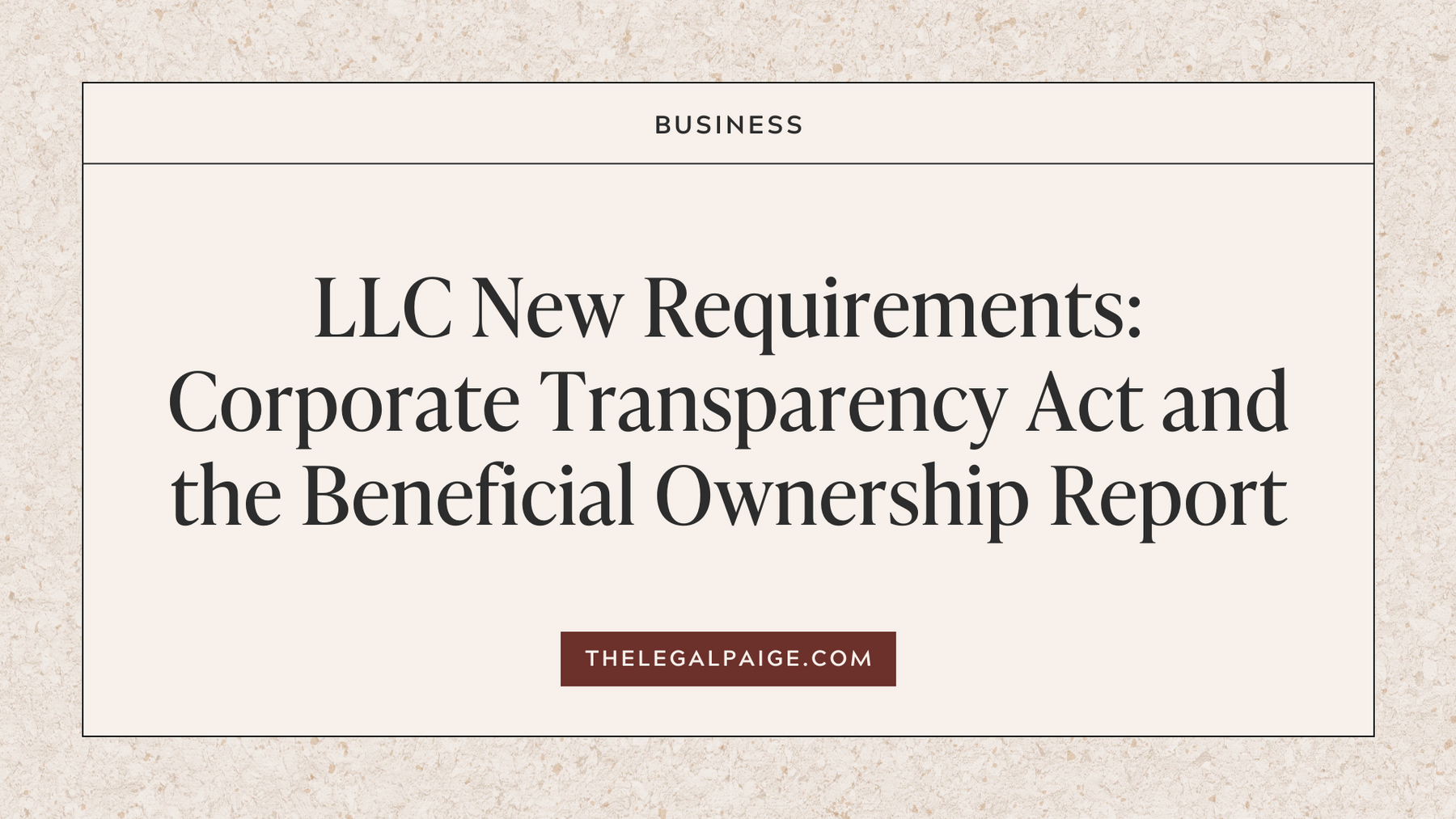 The Legal Page LLC New Requirements: Corporate Transparency Act and the Beneficial Ownership Report