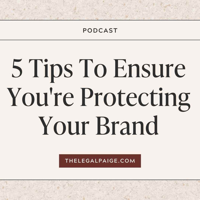 Episode 95: 5 Tips To Ensure You're Protecting Your Brand