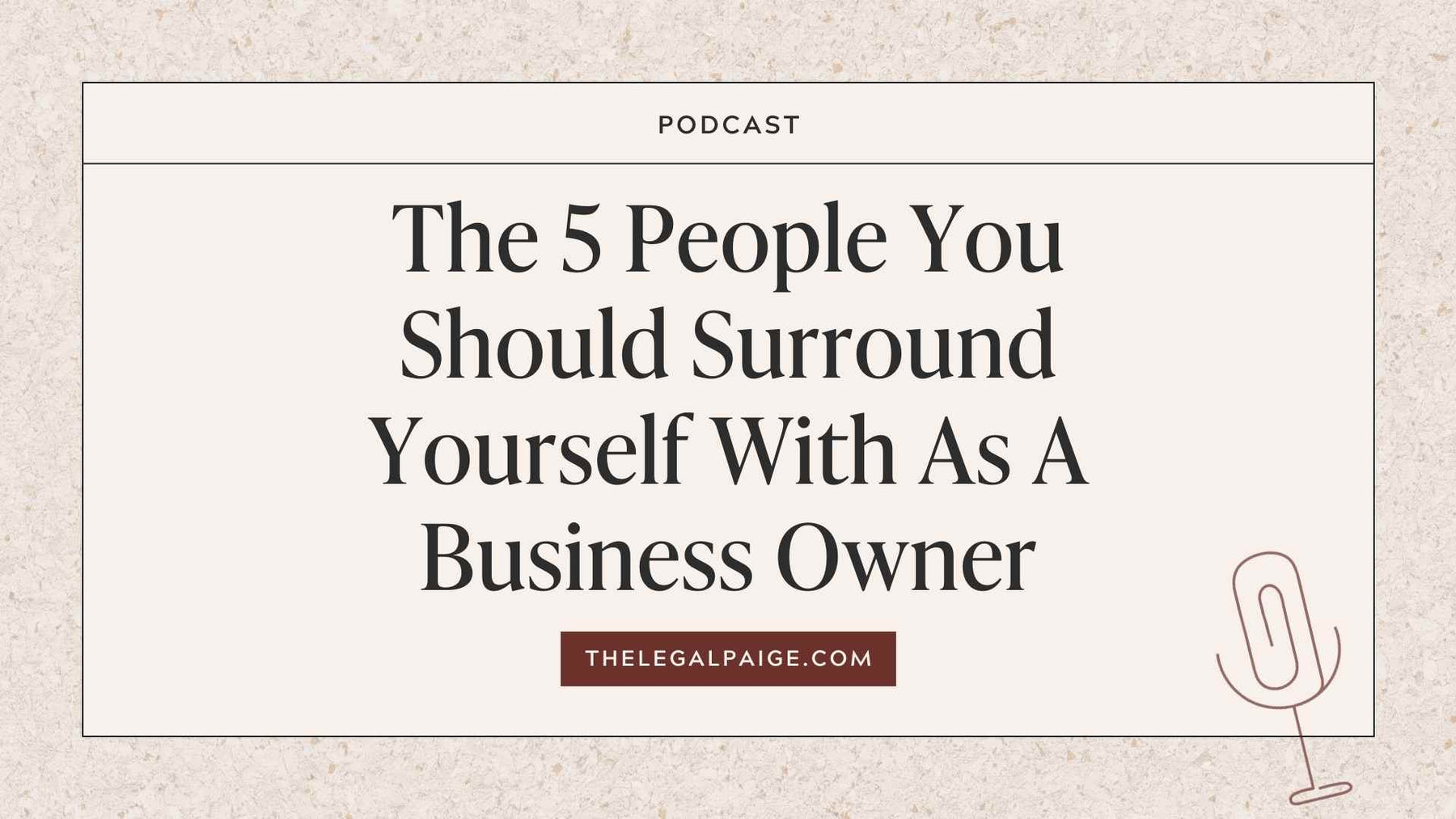 Episode 105: The 5 People You Should Surround Yourself With As a Business Owner