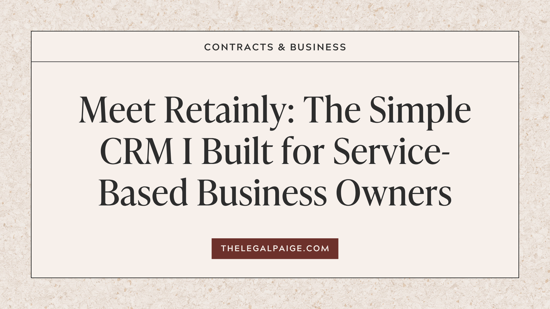Meet Retainly: The Simple CRM I Built for Service-Based Business Owners
