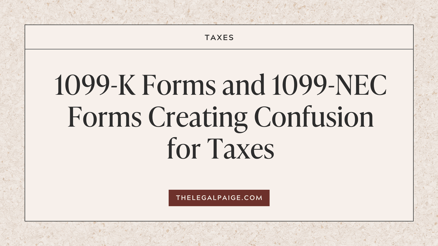 1099-K Forms and 1099-MISC/NEC Forms Creating Confusion for Taxes