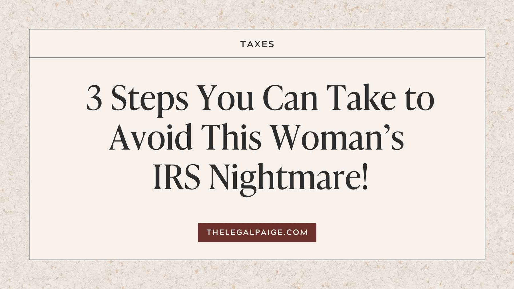 The Legal Paige - Getting Legally Legit: 3 Steps to Avoid an IRS Nightmare