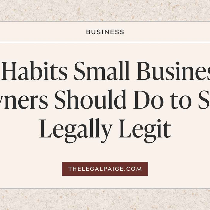 7 Habits Small Business Owners Should Do to Stay Legally Legit