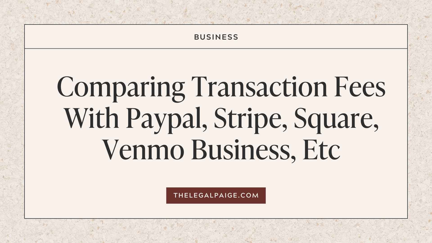 Comparing Transaction Fees With Paypal, Stripe, Square, Venmo Business, Etc