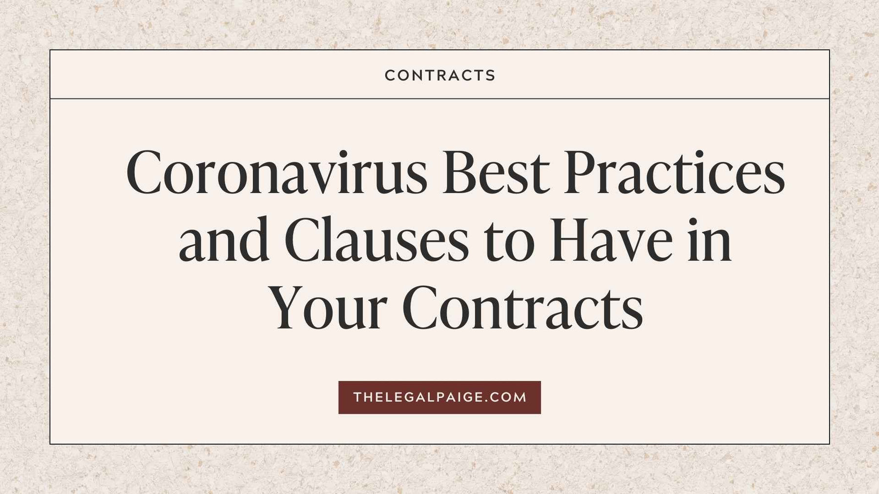 The Legal Paige - Coronavirus Best Practices and Clauses to Have In Your Contracts