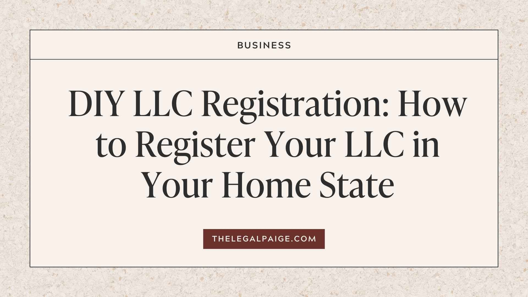 The Legal Paige - DIY LLC Registration: How to Register Your LLC in Your Home State