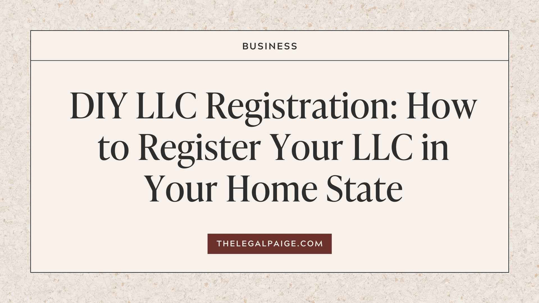 The Legal Paige - DIY LLC Registration: How to Register Your LLC in Your Home State