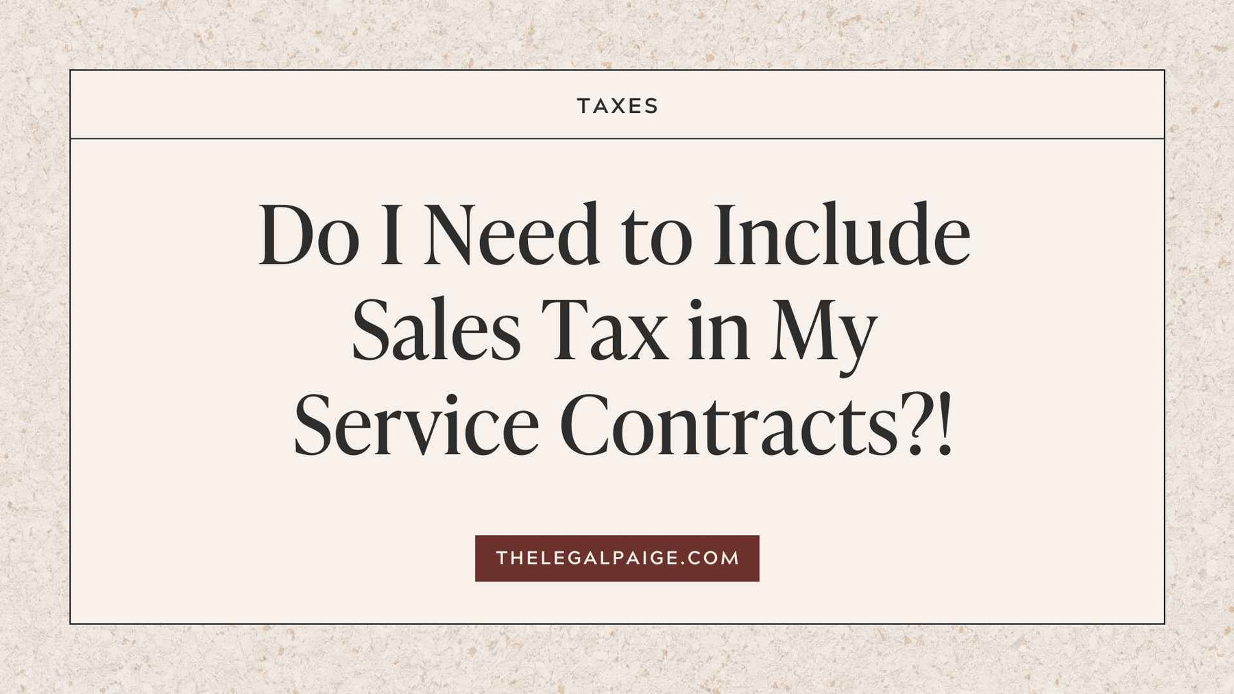 The Legal Paige - Do I Need to Include Sales Tax In My Service Contracts?
