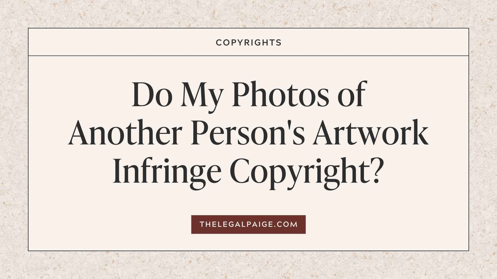 Do My Photos of Another Person's Artwork Infringe Copyright? — The ...