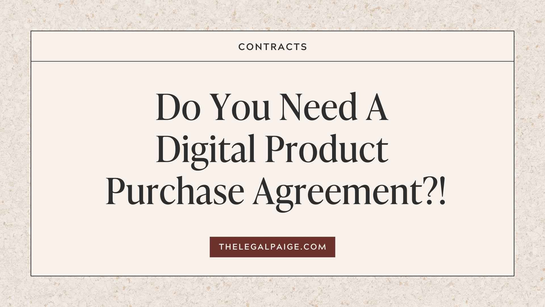 Do You Need A Digital Product Purchase Agreement?!