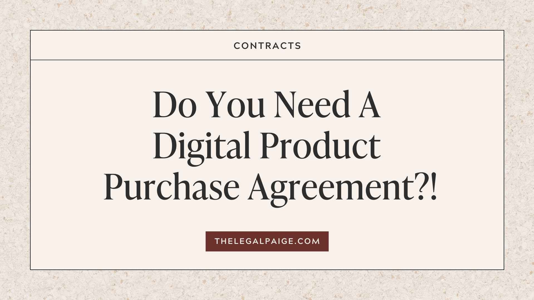 Do You Need A Digital Product Purchase Agreement?!