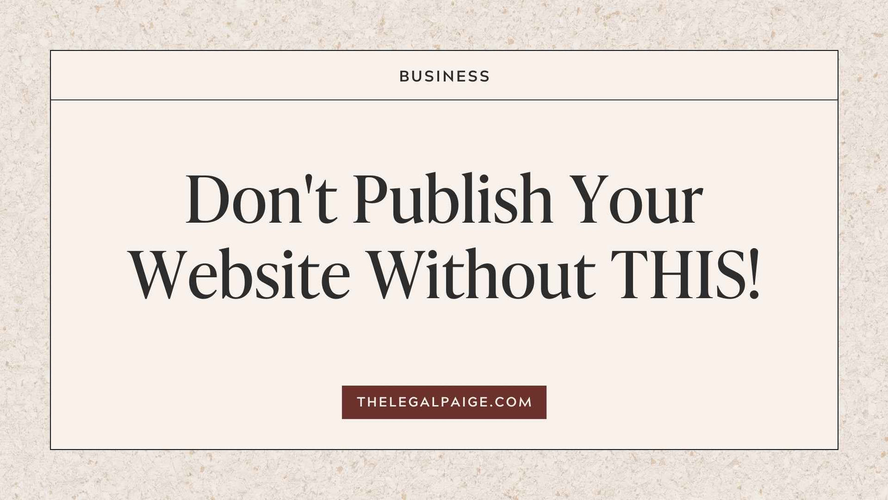 The Legal Paige - Don't Publish Your Website Without THIS!