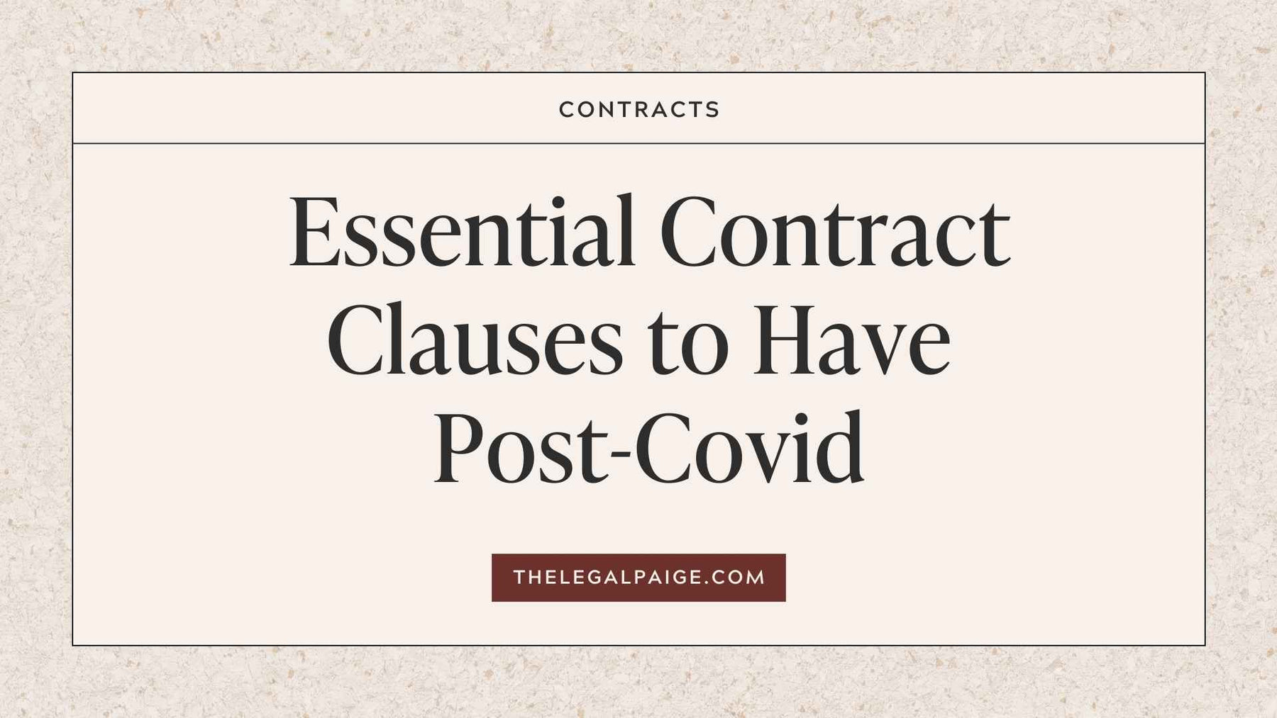 The Legal Paige - Essential Contract Clauses to Have Post-Covid