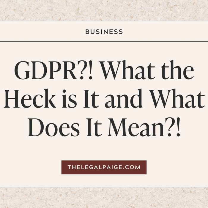 The Legal Paige - GDPR What the Heck Is It and What Does It Mean?!