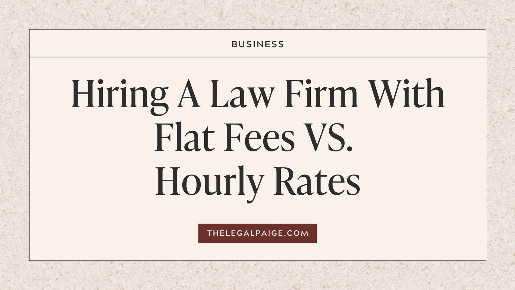 Hiring A Law Firm With Flat Fees VS. Hourly Rates