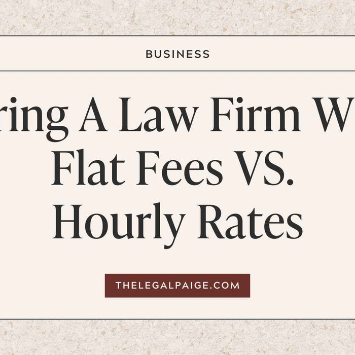 Hiring A Law Firm With Flat Fees VS. Hourly Rates