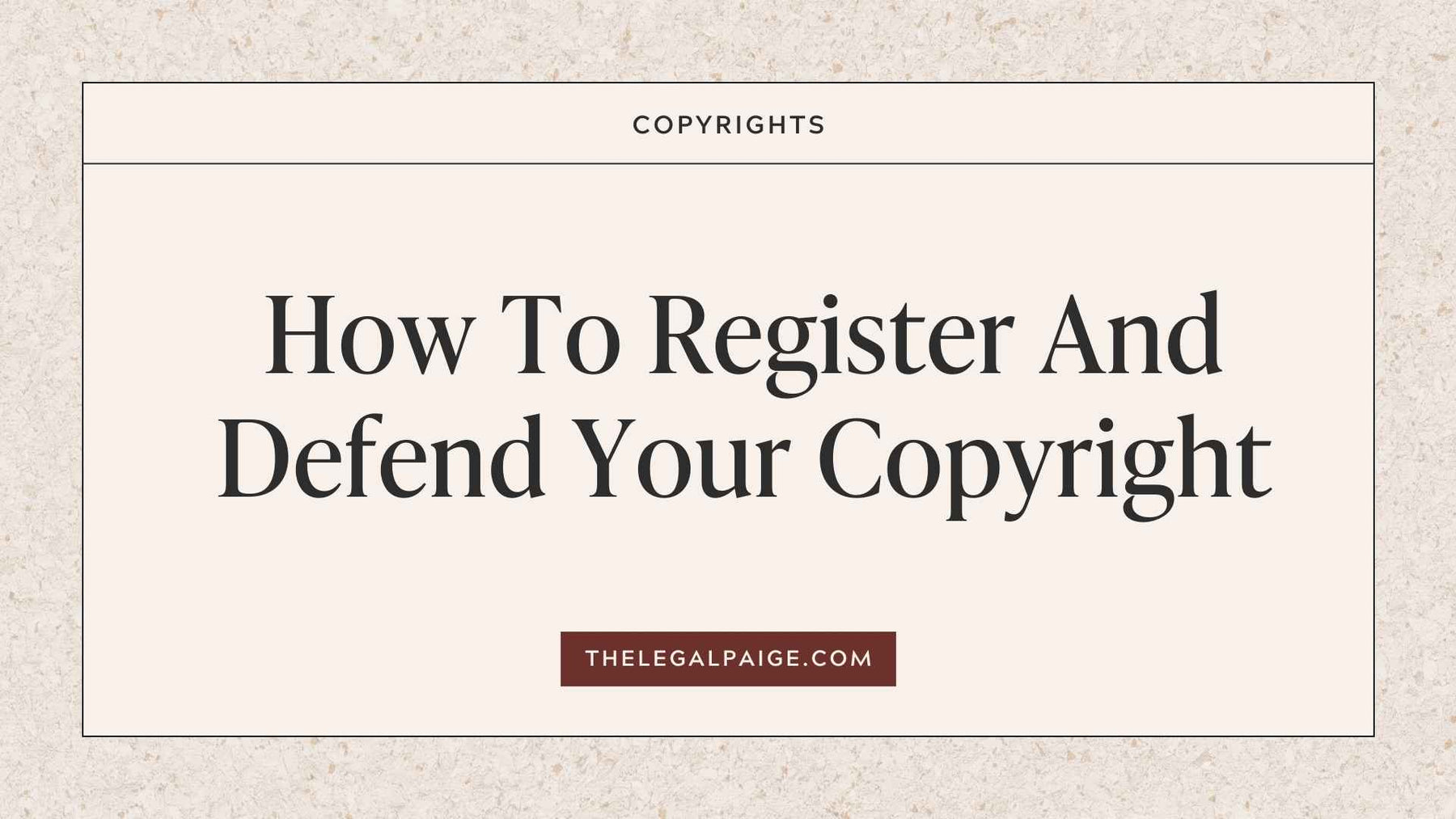 The Legal Paige - How To Register And Defend Your Copyright