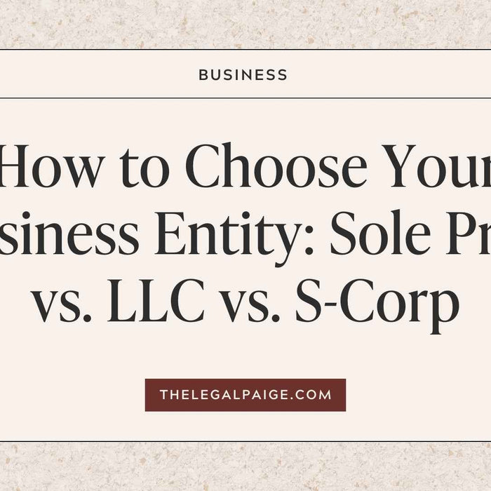 The Legal Paige Blog - How to Choose Your Business Entity: Sole Prop vs. LLC vs. S-Corp