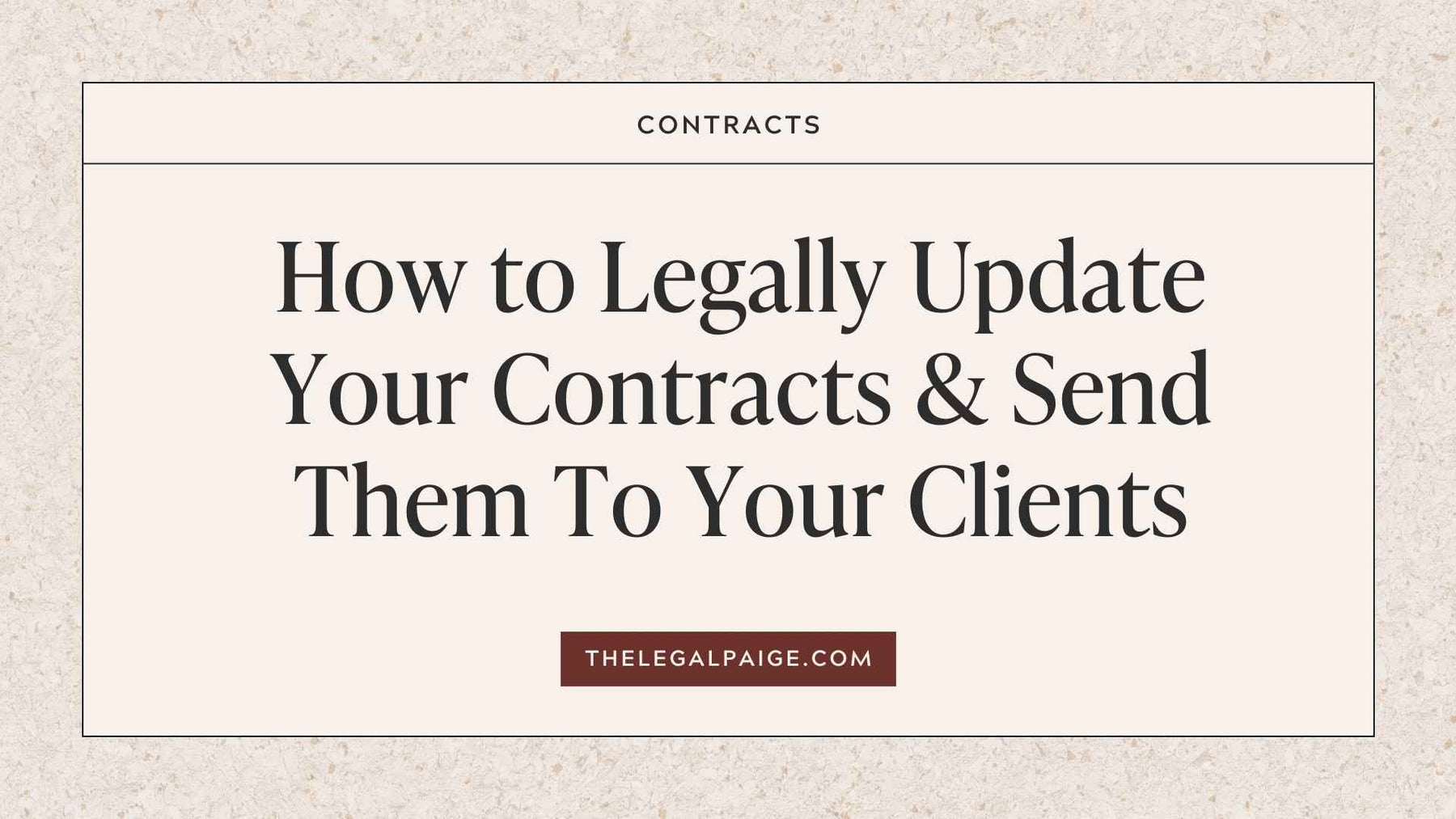 The Legal Paige - How to Legally Update Your Contracts and Send Them To Your Clients