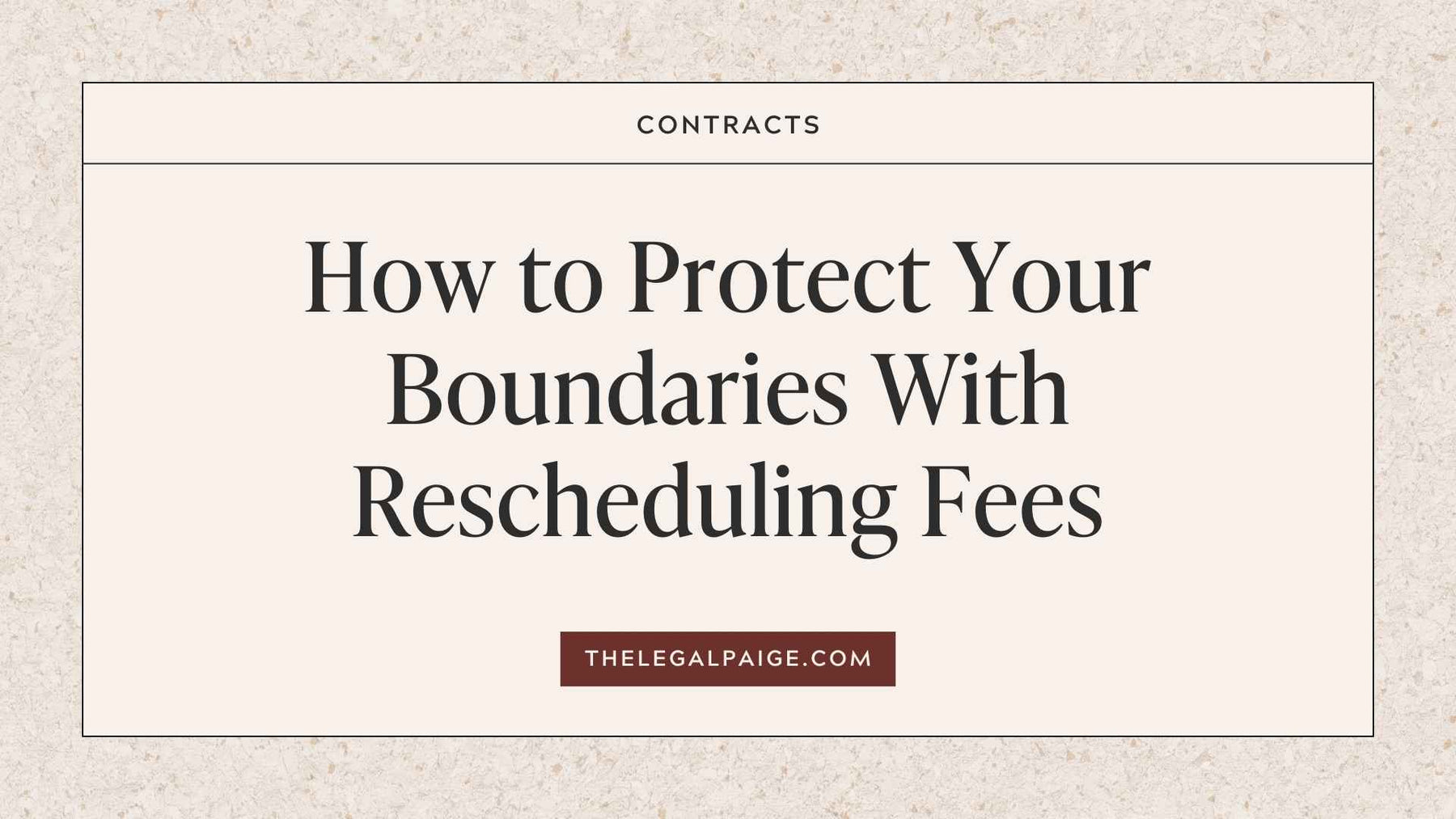 The Legal Paige - How to Protect Your Boundaries With Rescheduling Fees