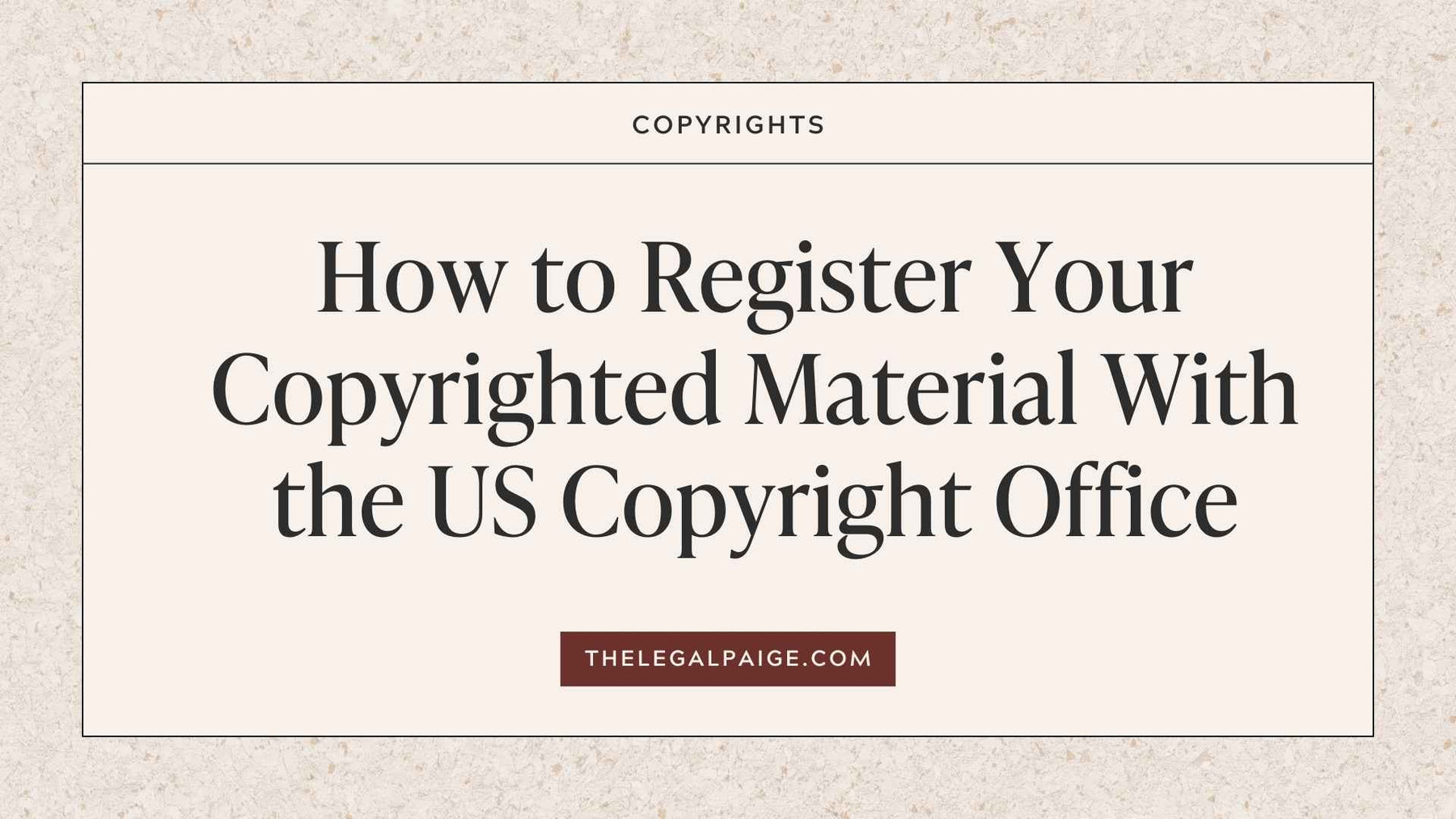 The Legal Paige - How to Register your Copyrighted Material with the US Copyright Office