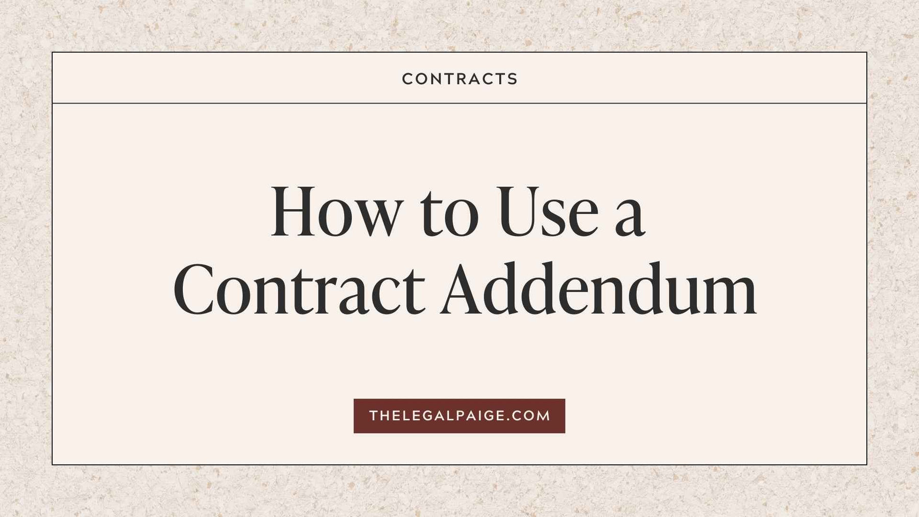The Legal Paige - How to Use a Contract Addendum
