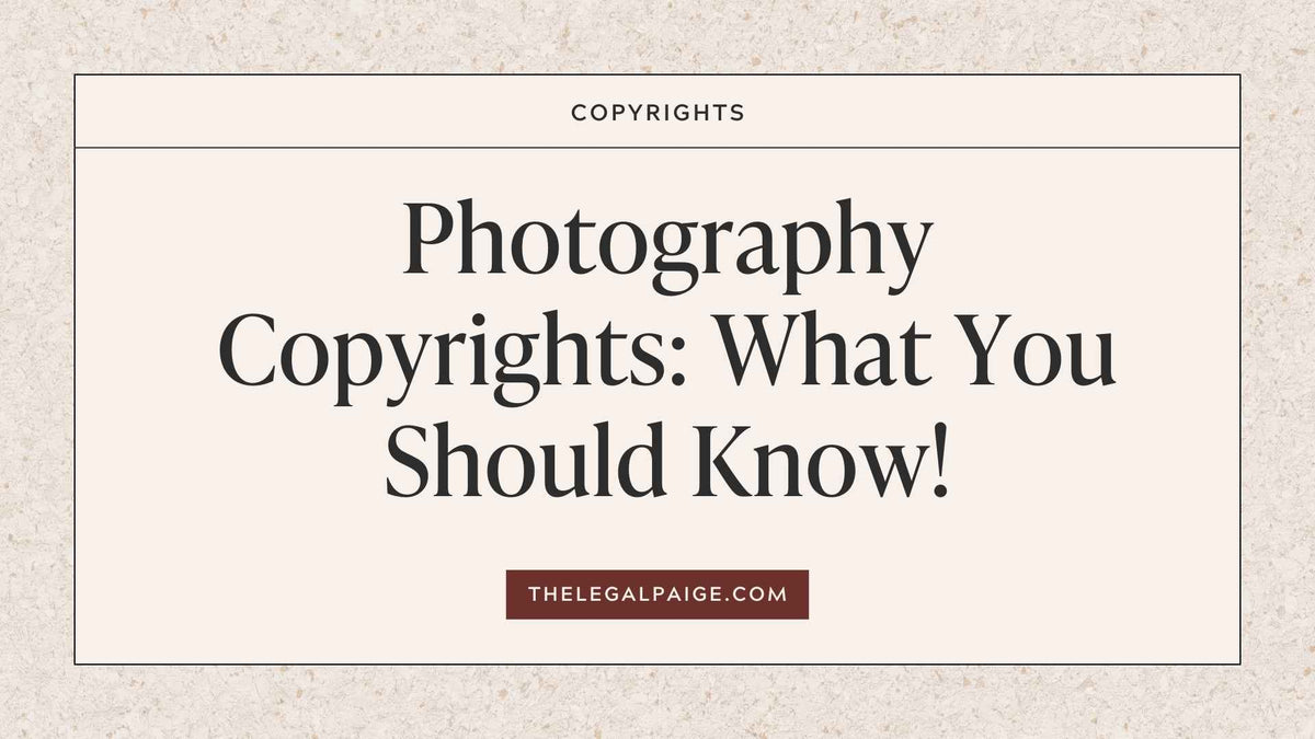 Photography Copyrights What You Should Know! — The Legal Paige