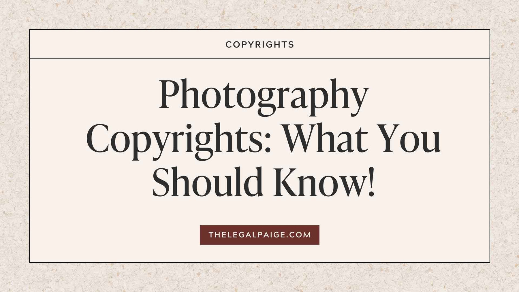 The Legal Paige - Photography Copyrights: What you should know!