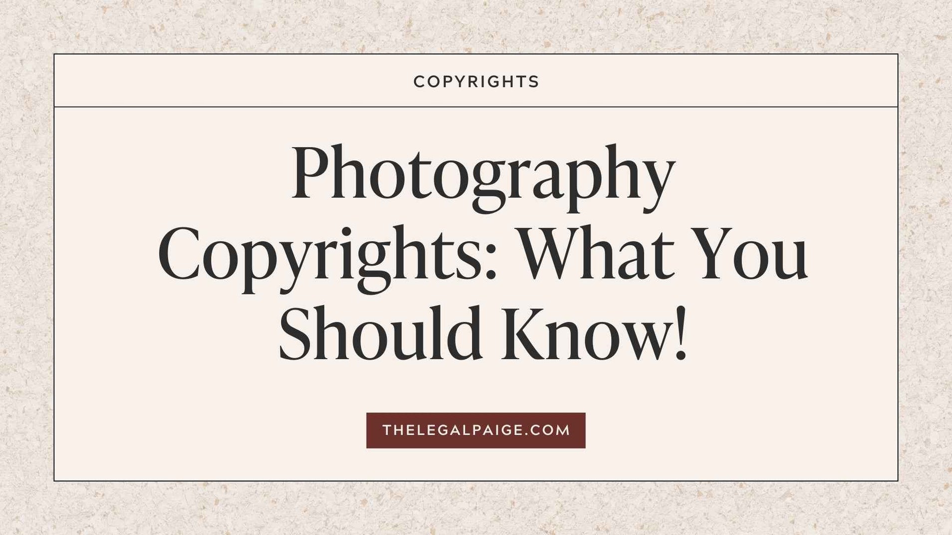 Photos Copy Rights Photography Copyrights: What You Should Know! — The Legal Paige