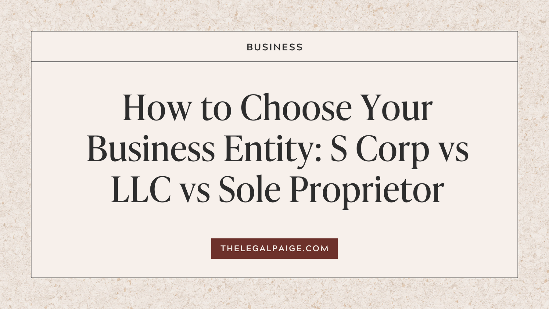 How to Choose Your Business Entity: S Corp vs LLC vs Sole Proprietor