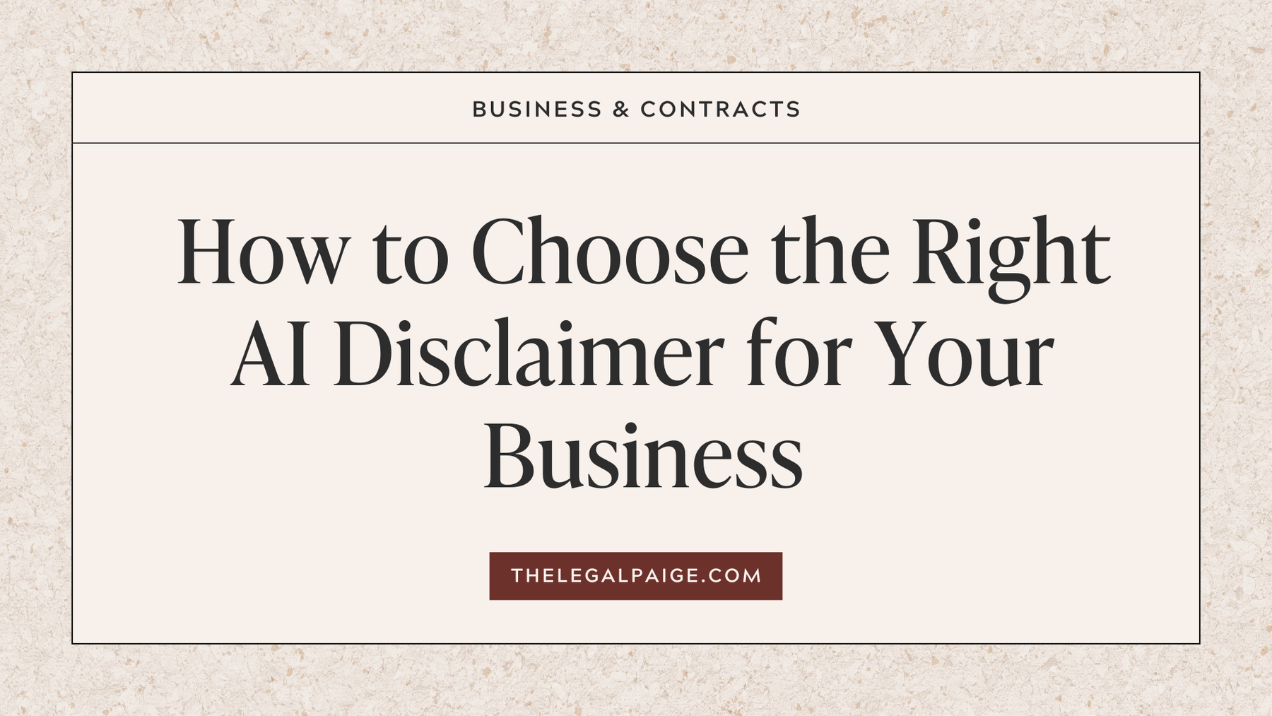 How to Choose the Right AI Disclaimer for Your Business