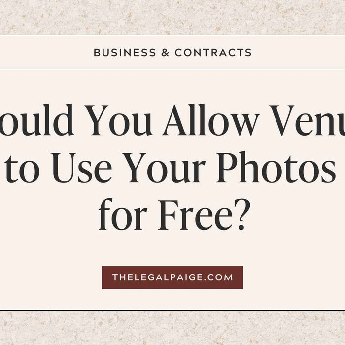 The Legal Paige Blog - Should You Allow Venues to Use Your Photos for Free?