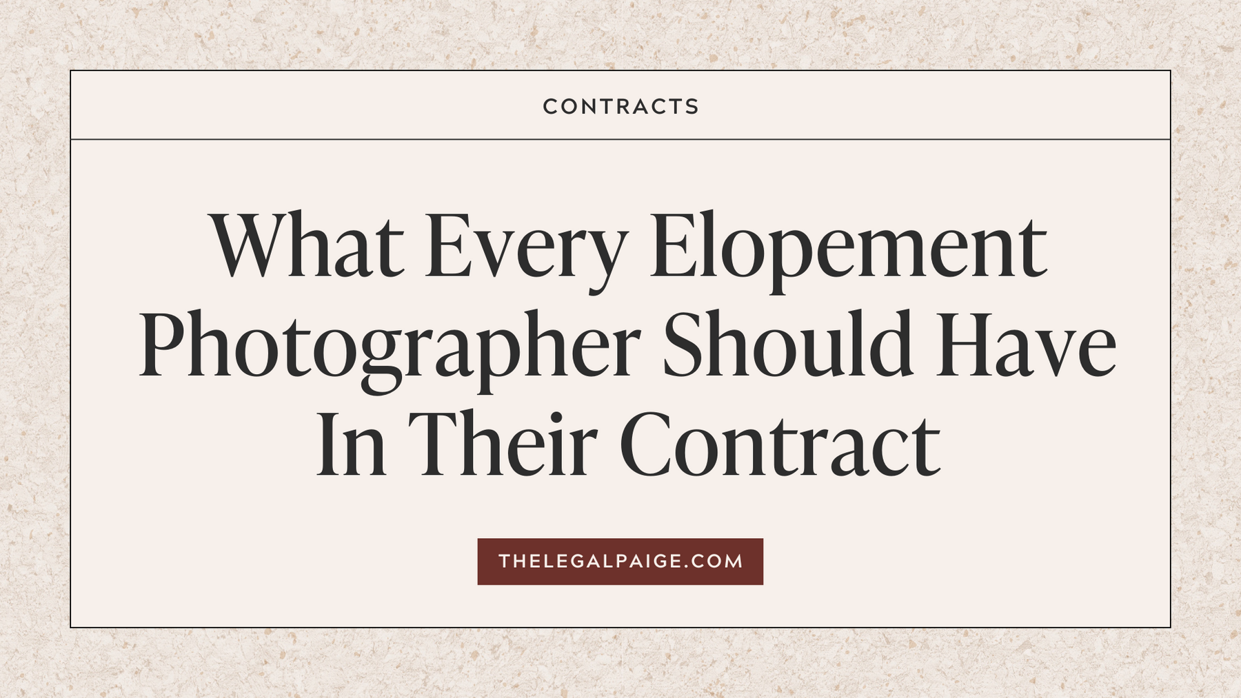 What Every Elopement Photographer Should Have In Their Contract