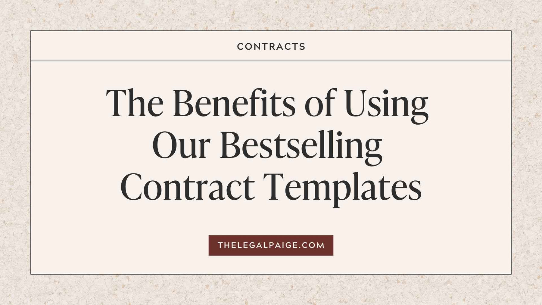 The Legal Paige Blog - The Benefits Of Using Our Bestselling Contract Templates