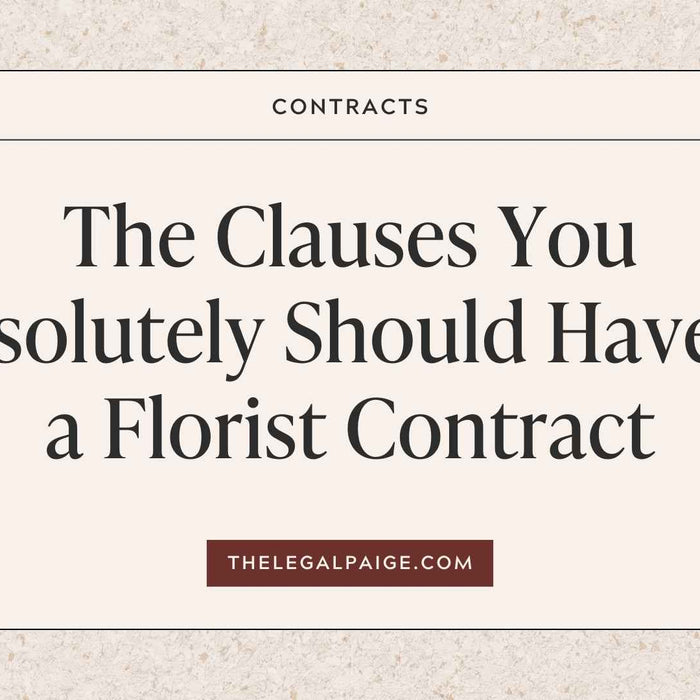 The Legal Paige Blog - The Clauses You Absolutely Should Have in a Florist Contract