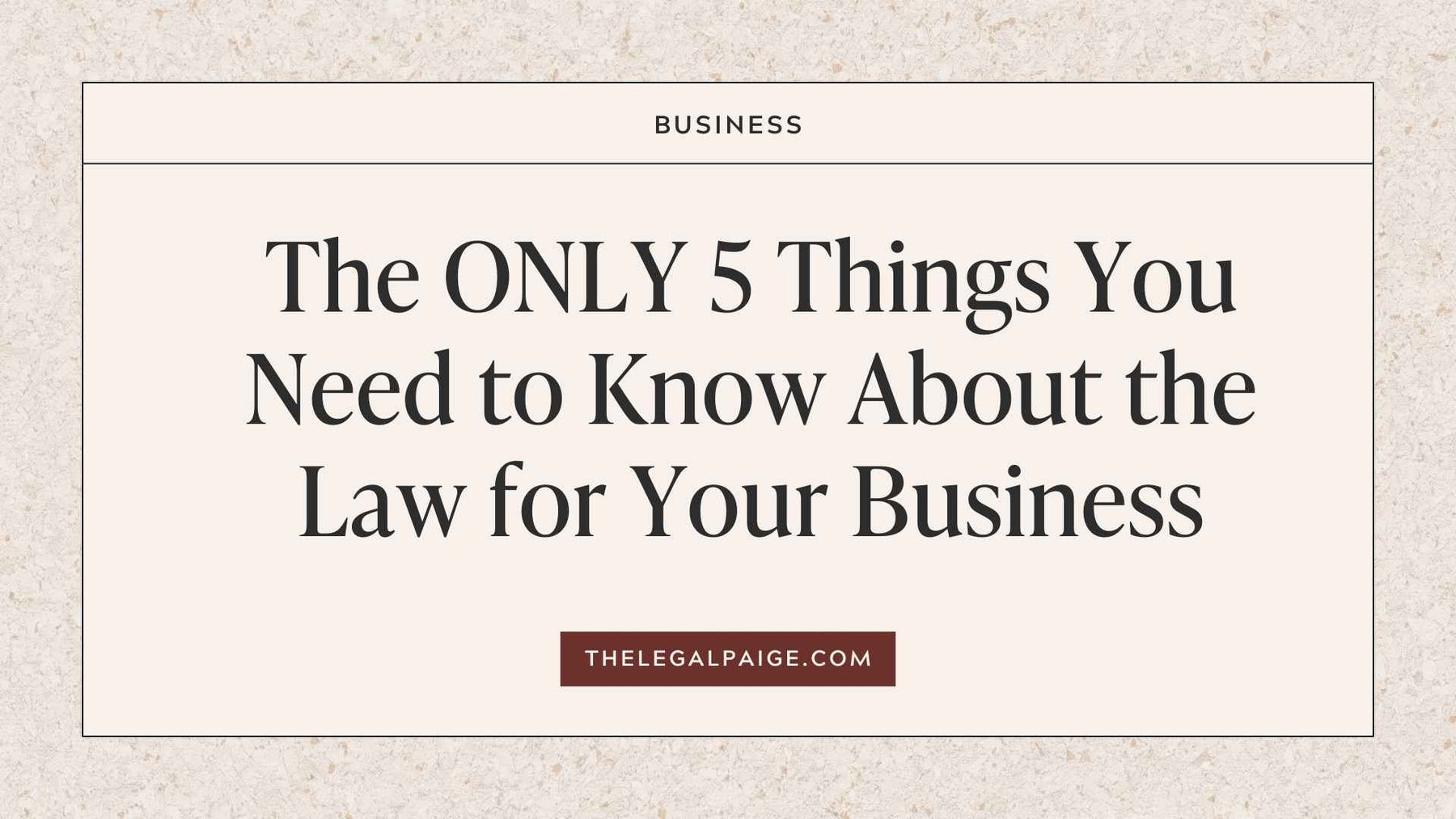 The ONLY 5 Things You Need to Know About the Law for Your Business