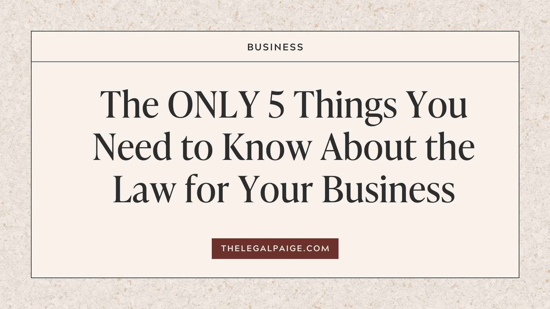 The ONLY 5 Things You Need to Know About the Law for Your Business