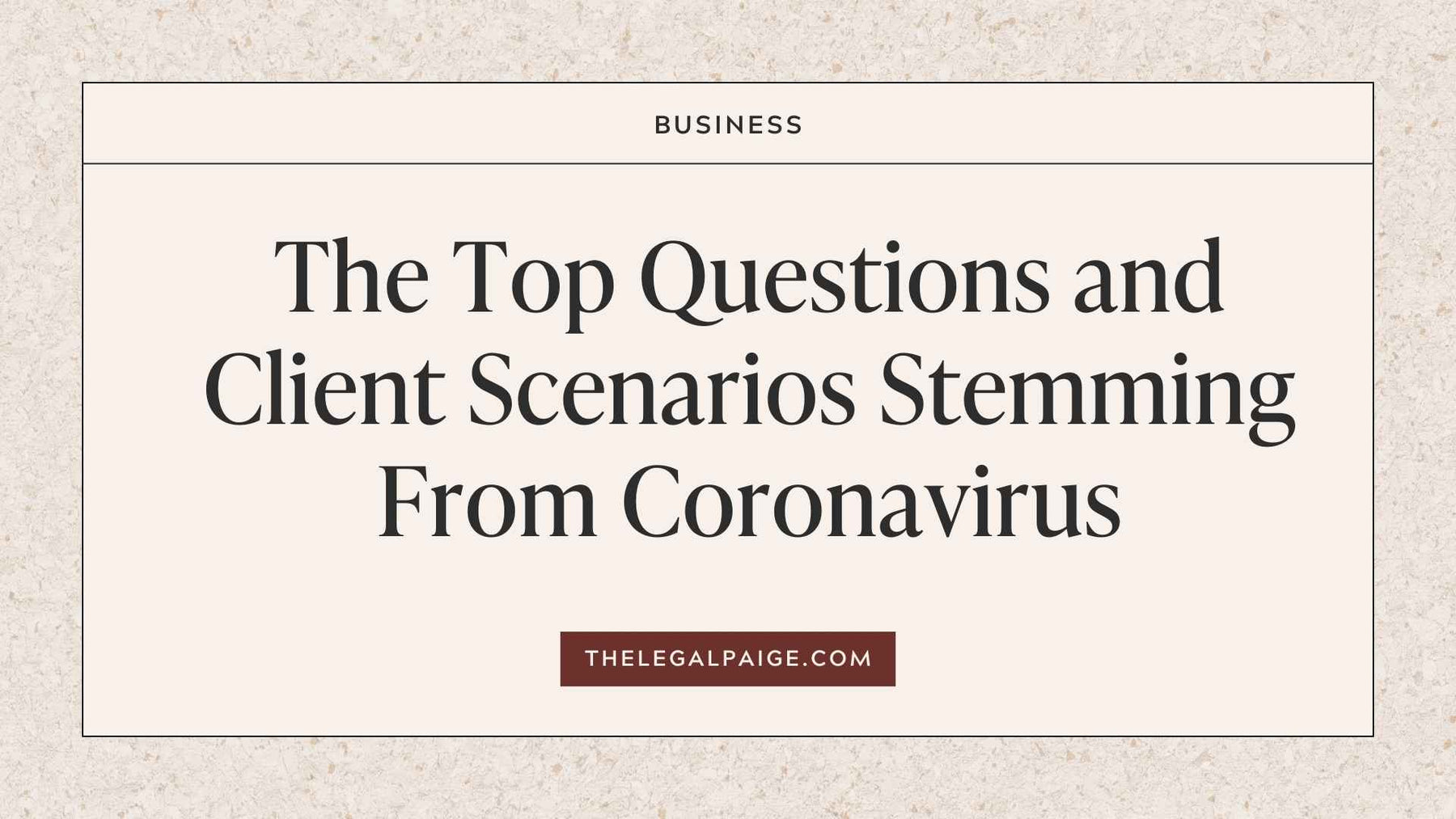 The Legal Paige - The Top Questions and Client Scenarios Stemming From Coronavirus