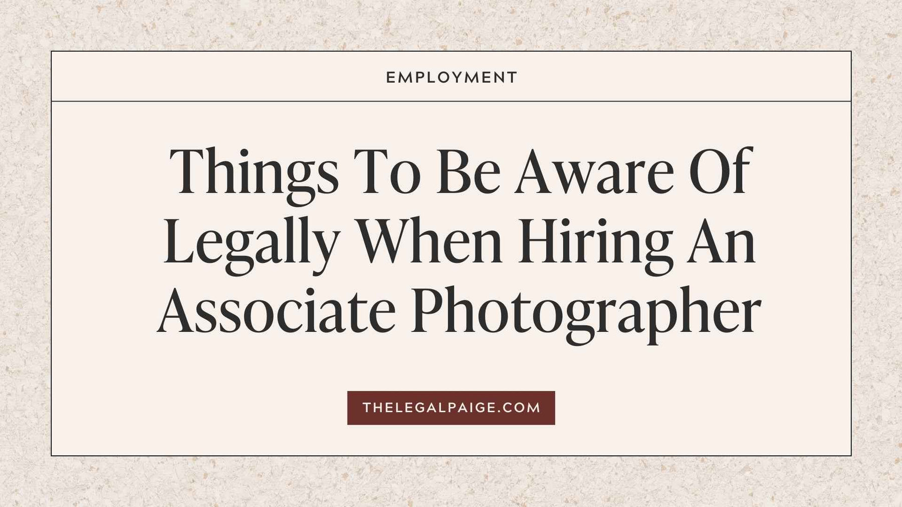Things To Be Aware Of Legally When Hiring An Associate Photographer