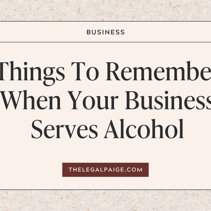 The Legal Paige - Things To Remember When Your Business Serves Alcohol