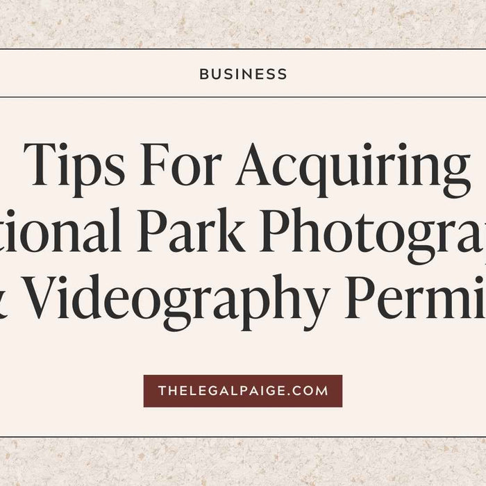 The Legal Paige - Tips For Acquiring National Park Photography & Videography Permits