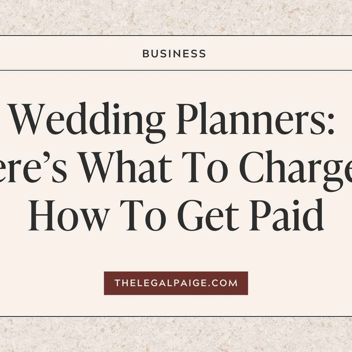 The Legal Paige Blog Post - Wedding Planners: Here’s What To Charge + How To Get Paid ﻿