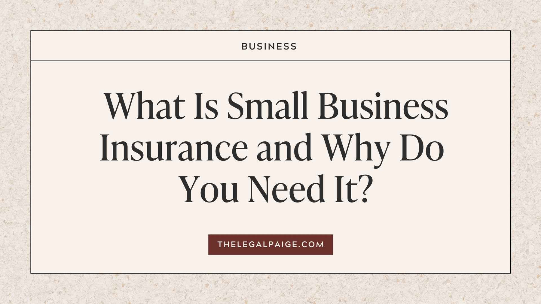 What Is Small Business Insurance and Why Do You Need It?
