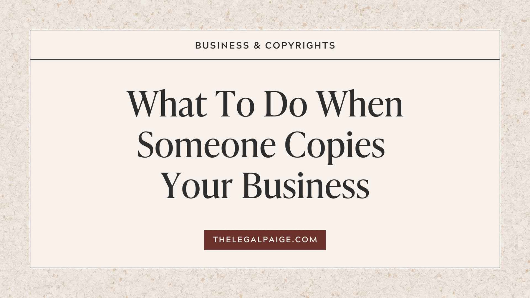 The Legal Paige - What To Do When Someone Copies Your Business