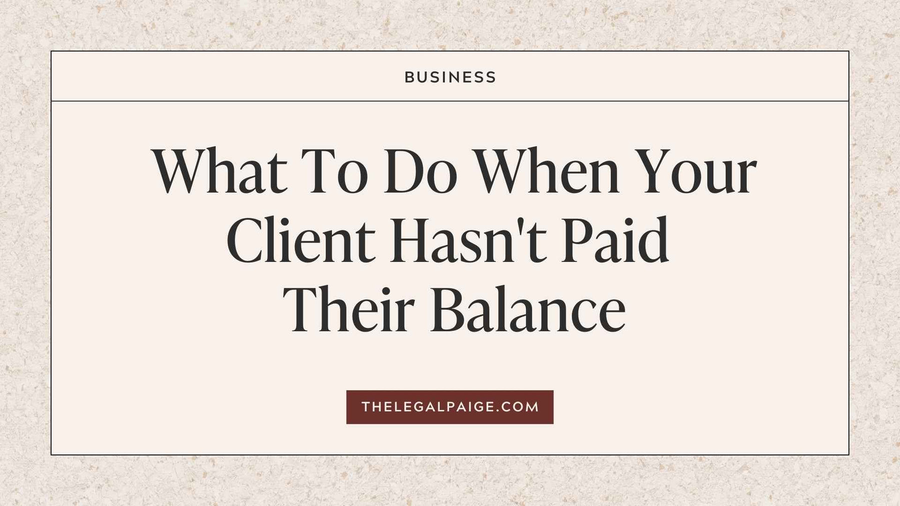 What To Do When Your Client Hasn't Paid Their Balance