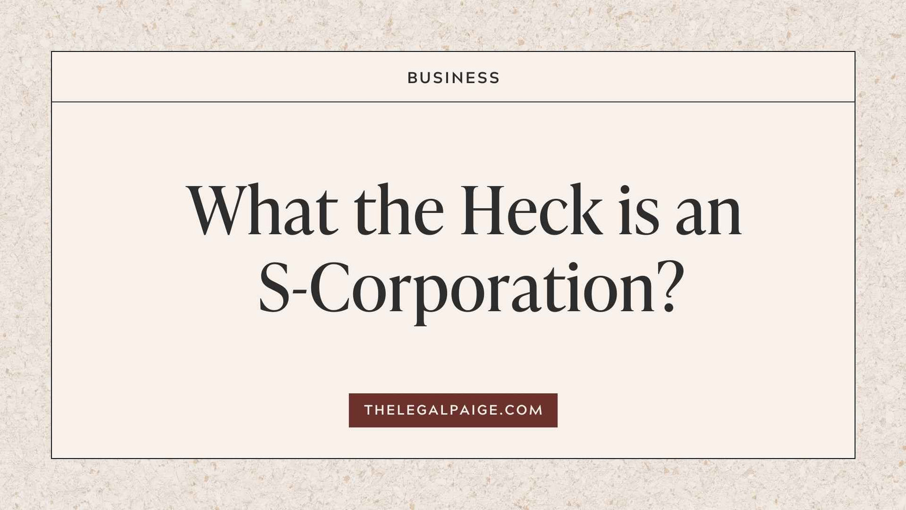 What the Heck is an S-Corporation?
